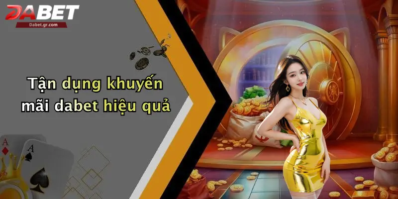 Tận dụng khuyến mãi dabet hiệu quả