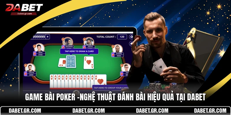 Game Bài Poker –Nghệ Thuật Đánh Bài Hiệu Quả Tại DABET Game Bài Poker –Nghệ Thuật Đánh Bài Hiệu Quả Tại DABET