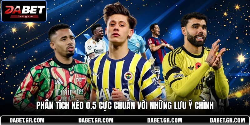 Kèo Chấp 1/2 - Hiểu Luật Và Tự Tin Chiến Thắng Tại DABET Phân tích kèo 0.5 cực chuẩn với những lưu ý chính